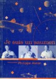 Je suis un saumon par Philippe Avron