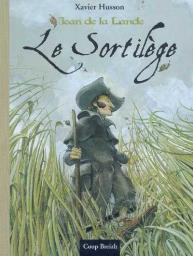 Jean de la Lande, tome 1 : Le Sortilge par Xavier Husson