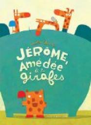 Jérôme, Amédée & les girafes par Nicolas Gouny