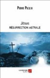 Jesus Rsurrection Astrale par Pierre Puccio