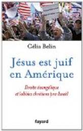 Jsus est juif en Amrique: Droite vanglique et lobbies chrtiens pro-Isral par Clia Belin