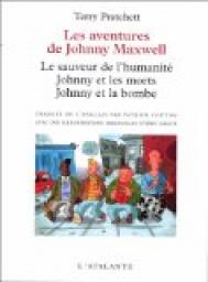 Les aventures de Johnny Maxwell : Le sauveur de l'humanit - Johnny et les morts - Johnny et la bombe  par Terry Pratchett