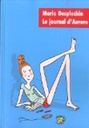 Le Journal d'Aurore - L'intgrale par Marie Desplechin