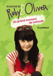 Le journal de Ruby Oliver, tome 3 : Un grand moment de solitude par Lockhart