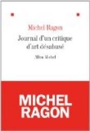 Journal d'un critique d'art dsabus par Michel Ragon