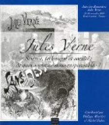 Jules Verne. Science, technique et socit, de quoi sommes-nous responsables ? par Philippe Mustire
