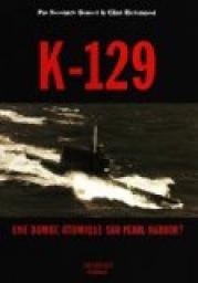 K-129 : Une bombe atomique sur Pearl Harbor ? par Kenneth Sewell