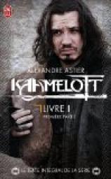 Kaamelott, Livre I : Première Partie  par Alexandre Astier