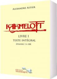 Kaamelott - Livre I : Texte intégral  par Astier