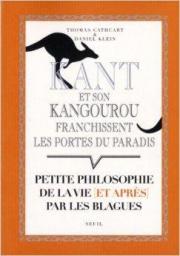 Kant et son kangourou franchissent les portes du paradis : Petite philosophie de la vie (et aprs) par les blagues par Thomas Cathcart