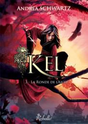 Kel, tome 3 : La Ronde de l'Aigle  par Andrea Schwartz