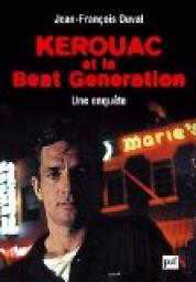 Kerouac et la Beat Generation par Jean-Franois Duval
