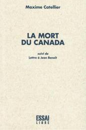 La mort du Canada suivi de Lettre  Jean Benot par Maxime Catellier
