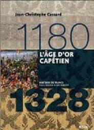 L'Age d'or captien (1180-1328) par Jean-Christophe Cassard