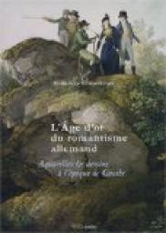 L'Age d'or du romantisme allemand : Aquarelles et dessins  l'poque de Goethe par Muse de la Vie romantique - Paris