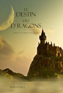 L'anneau du sorcier, tome 3 : Le destin des dragons par Morgan Rice
