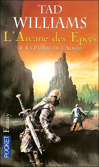L'Arcane des Epées, tome 4 : La Pierre de l'adieu  par Tad Williams