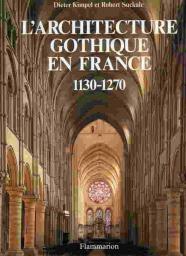 L'Architecture gothique en France : 1130-1270 par Dieter Kimpel