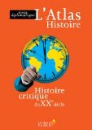 L'Atlas Histoire : Histoire critique du XXe sicle par  Le Monde diplomatique