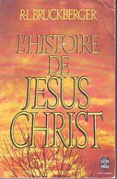L'Histoire de Jsus-Christ par Raymond-Lopold Bruckberger