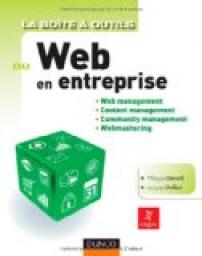 La Bote  outils du Web en entreprise: Web management, Content management, Community management, Webmastering par Philippe Grard