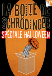 La Bote de Schrdinger : Spciale Halloween par Jacques Fuentealba