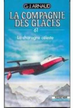 La compagnie des glaces, tome 61 : La charogne cleste par Georges-Jean Arnaud