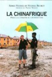La Chinafrique. Pkin  la conqute du continent noir par Serge Michel