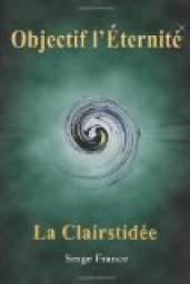La Clairstide: Objectif l'ternit par Serge France