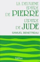 La Deuxieme Epitre de Pierre et l'Epitre de Jude. Commentaire Evangelique de la Bible par Samuel Bntreau