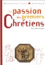 La Passion des premiers chrtiens par Pierre-Marie Beaude