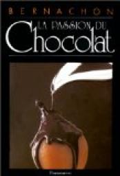 La Passion du chocolat par Maurice Bernachon