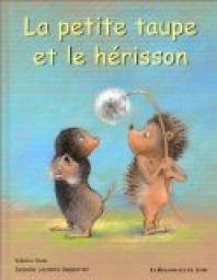 La Petite Taupe et le Hrisson par Isabelle Lecomte-Depoorter