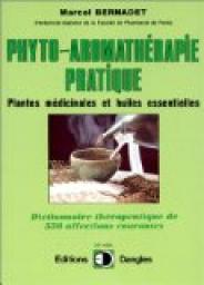 La Phyto-aromathrapie pratique : Usage thrapeutique des plantes mdicinales et des huiles essentielles par Marcel Bernadet