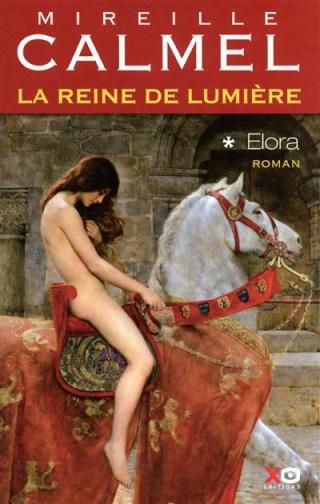 La Reine de lumire, tome 1 : Elora par Mireille Calmel