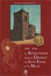 La Rvolution dans les districts de Saint-Flour et de Murat : 1789-1794 par Pierre Chassang