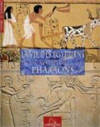 La Vie des Egyptiens au temps des Pharaons par Franois Trassard