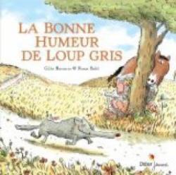 Loup gris, tome 1 : La bonne humeur de Loup gris par Gilles Bizouerne