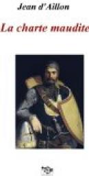 Les Aventures de Guilhem d\'Ussel, chevalier troubadour : La Charte maudite par Jean d` Aillon