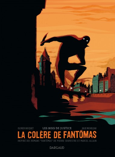La colère de Fantômas, tome 1 : Les bois de justice par Olivier Bocquet
