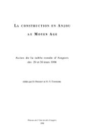 La construction en Anjou au Moyen Age : Actes de la table ronde d'Angers des 29 et 30 mars 1996 par Daniel Prigent