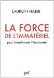 La force de l'immatriel - Pour transformer l'conomie par Laurent Habib