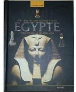 La grande encyclopdie de l'histoire de l'Egypte : Terre ternelle des pharaons par Editions Nov`edit