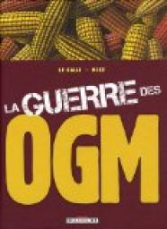 La guerre des OGM par Michaël Le Galli
