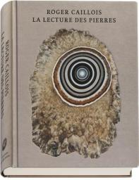 La lecture des pierres : Pierres - L'criture des pierres - Agates paradoxales par Roger Caillois