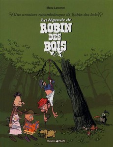 Une aventure rocambolesque de... Tome 4 : Robin des bois - La lgende de Robin des bois par Manu Larcenet