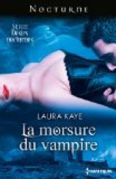 Dsirs Nocturnes, tome 1 : La morsure du vampire par Laura Kaye