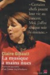 La musique à mains nues : Itinéraire passionné d'une femme chef d'orchestre par Gibault