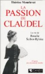 La passion de Claudel : La vie de Rosalie Scibor-Rylska par Thrse Mourlevat