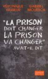 La prison doit changer, la prison va changer par Vronique Vasseur